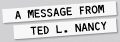 A Message From Ted L. Nancy